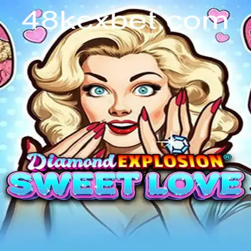 Unveiling DiamondExplosionSweetLove: A Journey into the 48KCX Adventure